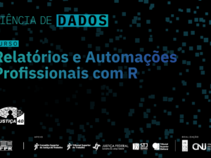 cnj-relatorios-e-automacoes-profissionais-com-r